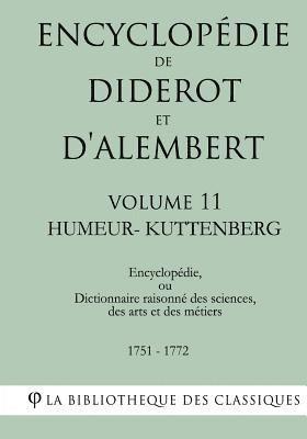 La Bibliotheque Des Classiques - Encyclopédie de Diderot et d'Alembert - Volume 11 - HUMEUR-KUTTENBERG, Häftad