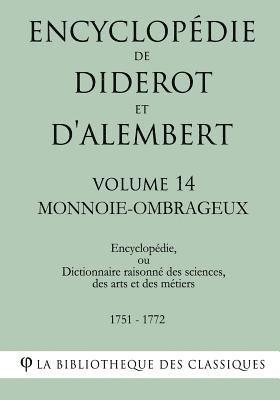 La Bibliotheque Des Classiques - Encyclopédie de Diderot et d'Alembert - Volume 14 - MONNOIE-OMBRAGEUX, Häftad