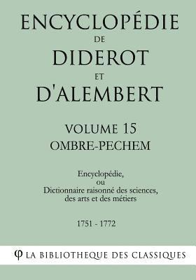 bokomslag Encyclopédie de Diderot et d'Alembert - Volume 15 - OMBRE-PECHEM