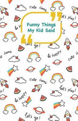 Funny Things My Kid Said: Rockets cover - Write down the funny quotes of your children 1