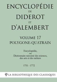 bokomslag Encyclopédie de Diderot et d'Alembert - Volume 17 - POLYGONE-QUATRAIN