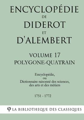 bokomslag Encyclopédie de Diderot et d'Alembert - Volume 17 - POLYGONE-QUATRAIN