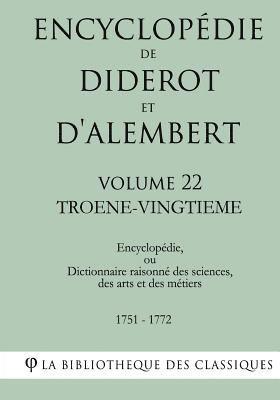 Encyclopédie de Diderot et d'Alembert - Volume 22 - TROENE-VINGTIEME