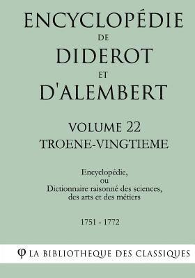 Encyclopédie de Diderot et d'Alembert - Volume 22 - TROENE-VINGTIEME 1