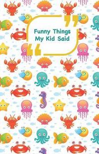 bokomslag Funny Things My Kid Said: Sea animals cover - Write down the funny quotes of your children