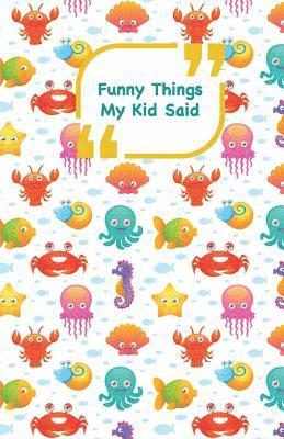 bokomslag Funny Things My Kid Said: Sea animals cover - Write down the funny quotes of your children