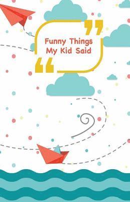 Funny Things My Kid Said: Ships, planes and sea - Write down the funny quotes of your children 1