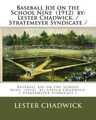 Baseball Joe on the School Nine (1912) by: Lester Chadwick. / Stratemeyer Syndicate / 1