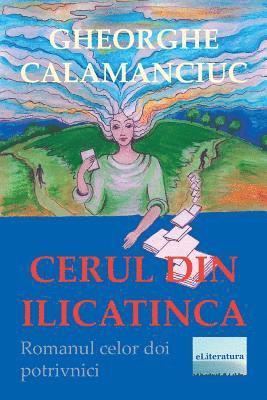 Cerul Din Ilicatinca: Roman 1