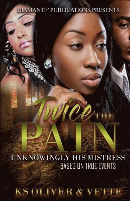 Twice The Pain: Unknowing His Mistress 1