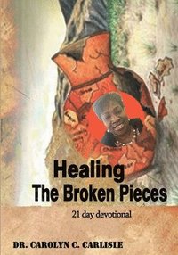 bokomslag Healing the Broken Pieces: 21 Day Devotional