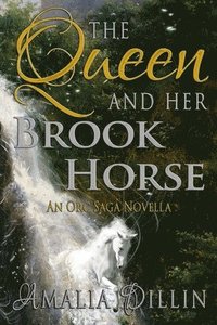 bokomslag The Queen and her Brook Horse: An Orc Saga Novella