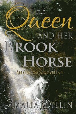 bokomslag The Queen and her Brook Horse: An Orc Saga Novella