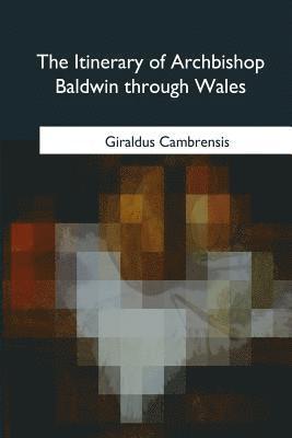 The Itinerary of Archbishop Baldwin through Wales 1