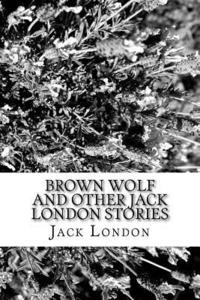 bokomslag Brown Wolf and Other Jack London Stories