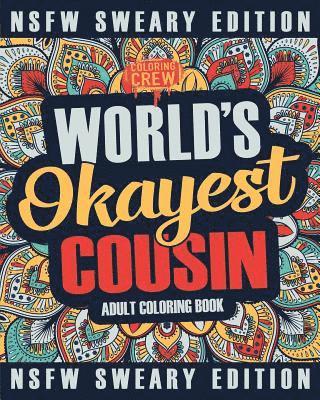 bokomslag Worlds Okayest Cousin Coloring Book: A Sweary, Irreverent, Swear Word Cousin Coloring Book for Adults