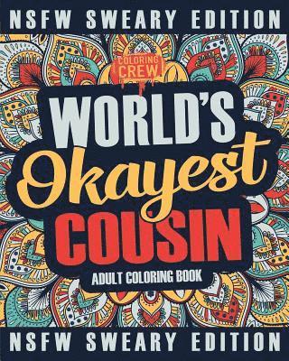 Worlds Okayest Cousin Coloring Book: A Sweary, Irreverent, Swear Word Cousin Coloring Book for Adults 1