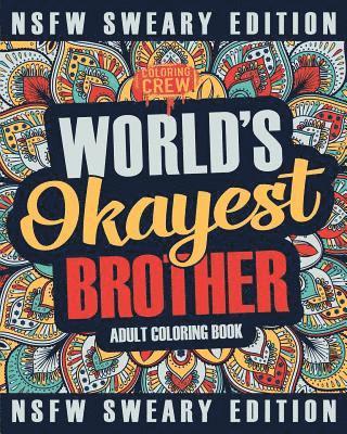 bokomslag Worlds Okayest Brother Coloring Book: A Sweary, Irreverent, Swear Word Brother Coloring Book for Adults