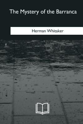 Herman Whitaker - The Mystery of the Barranca, Häftad