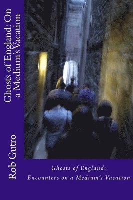 Ghosts of England: On a Medium's Vacation