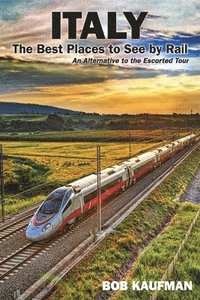 bokomslag Italy The Best Places to See by Rail