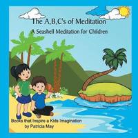 bokomslag The A, B, C's of Meditation: A Seashell Meditation for Children