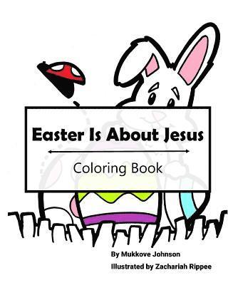 Mukkove Johnson - Easter Is About Jesus Coloring Book, Häftad