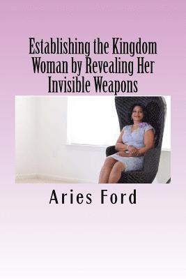 Establishing the Kingdom Woman by Revealing Her Invisible Weapons 1