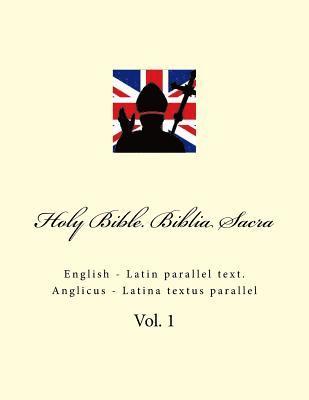 Holy Bible. Biblia Sacra: English - Latin Parallel Text. Anglicus - Latina Textus Parallel 1