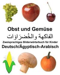 bokomslag Deutsch/Ägyptisch-Arabisch Obst und Gemüse Zweisprachiges Bilderwörterbuch für Kinder
