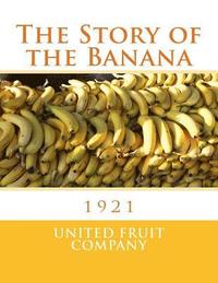 bokomslag The Story of the Banana: 1921