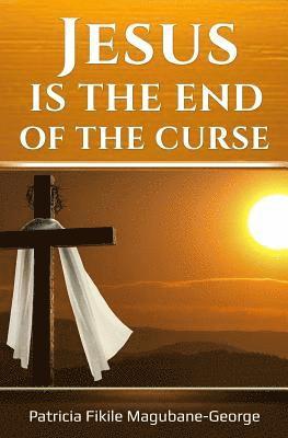Jesus is the End of the Curse 1