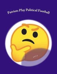 bokomslag Patriots Play Political Football