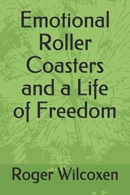 bokomslag Emotional Roller Coasters and a Life of Freedom