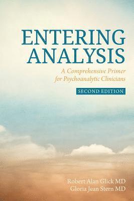 Entering Analysis: 2nd Edition: A Comprehensive Primer for Psychoanalytic Clinicians 1