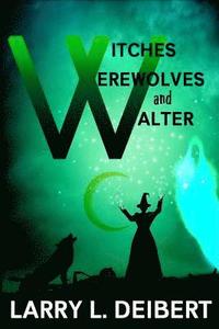bokomslag Witches, Werewolves and Walter