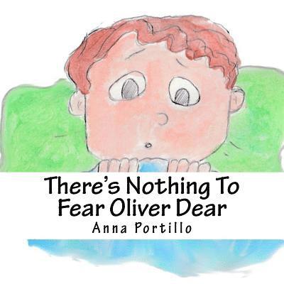 There's Nothing To Fear Oliver Dear 1