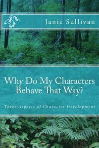 bokomslag Why Do My Characters Behave That Way?: Three Aspects of Character Development