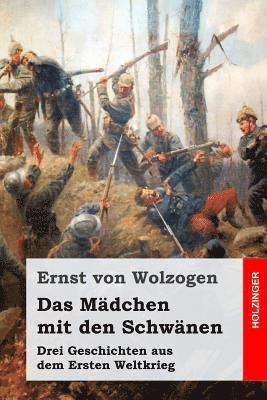 bokomslag Das Mädchen mit den Schwänen: Drei Geschichten aus dem Ersten Weltkrieg