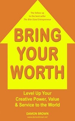 bokomslag Bring Your Worth: Level Up Your Creative Power, Value & Service to the World