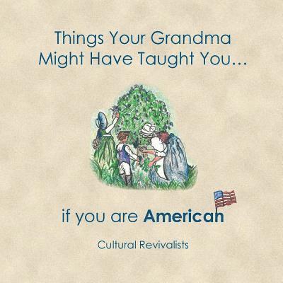 Things Your Grandma Might Have Taught You: ...if you are American 1