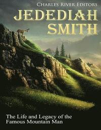 bokomslag Jedediah Smith: The Life and Legacy of the Famous Mountain Man
