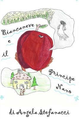 Angela Stefanacci - Biancaneve e il Principe Nano: (Una favola sorprendente), Häftad