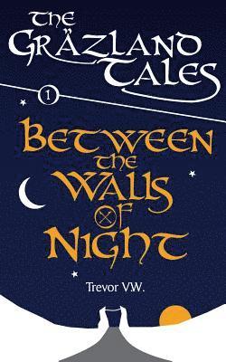 bokomslag Between the Walls of Night: The Gräzland Tales: Book 1