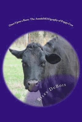 Once Upon a Barn: The AutobiMOOgraphy of Puppy Cow 1