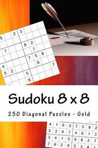 bokomslag Sudoku 8 x 8 - 250 Diagonal Puzzles - Gold: Great option to relax