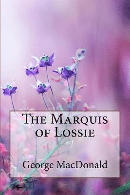 The Marquis of Lossie 1