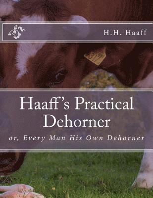 bokomslag Haaff's Practical Dehorner: or, Every Man His Own Dehorner