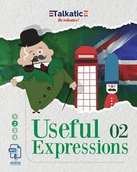 bokomslag Useful Expressions 02: 1.625 Expresiones útiles en Inglés: Listas de traducción Español-Inglés e Inglés-Español con audios descargables en MP