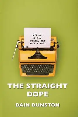 Dain Dunston - The Straight Dope: A Novel of Sex, Death, and Rock & Roll, Häftad. Tillgänglighet: Lägg i varukorg